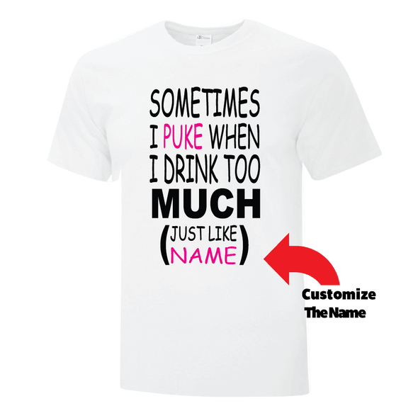 Sometimes I ... when I drink too much! - Custom T Shirts Canada by Printwell