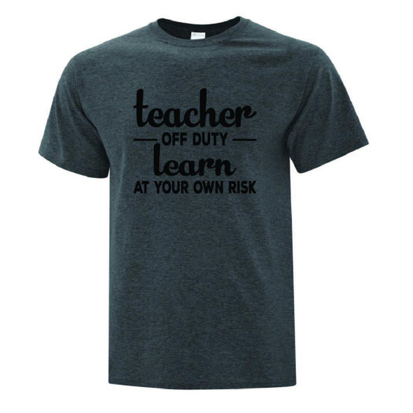 Teacher Off Duty T-Shirt - Printwell Custom Tees